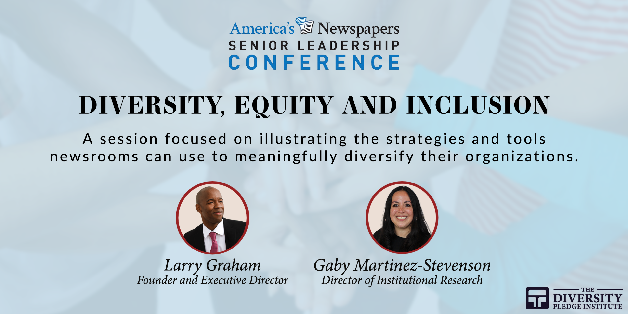 A graphic advertising a panel on Diversity, Equity and Inclusion by DPI Founder Larry Graham and the Director of Institutional Research Gaby Martinez-Stevenson at the Senior Leadership Conference for America's Newspapers.